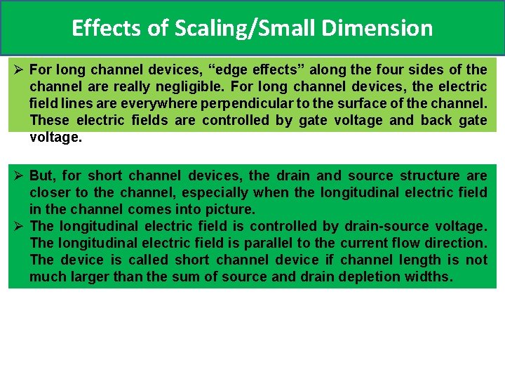 Effects of Scaling/Small Dimension Ø For long channel devices, “edge effects” along the four
