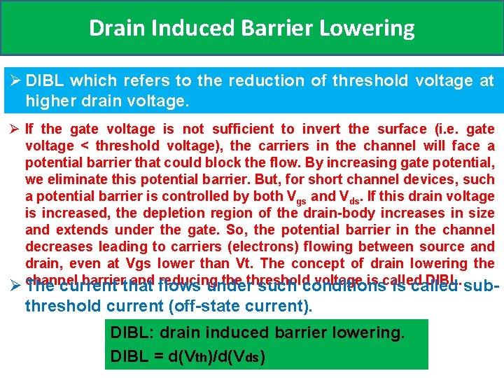 Drain Induced Barrier Lowering Ø DIBL which refers to the reduction of threshold voltage