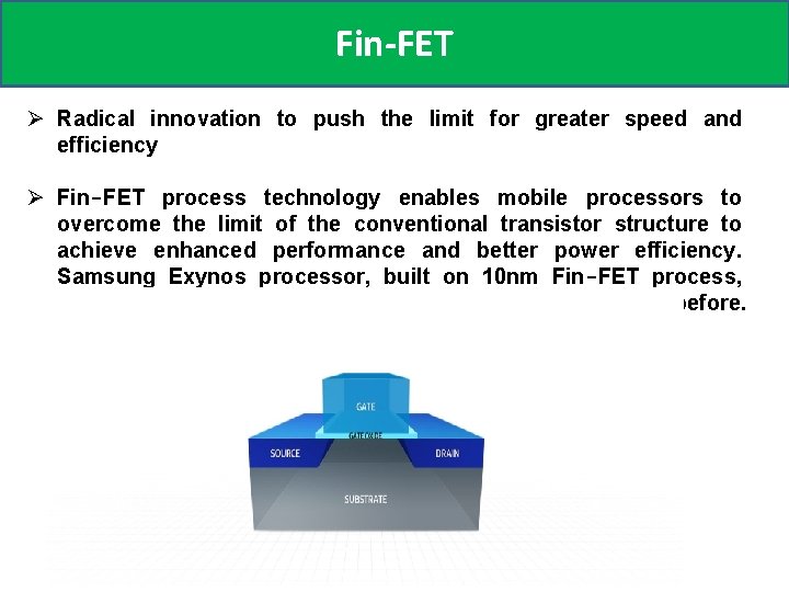 Fin-FET Ø Radical innovation to push the limit for greater speed and efficiency Ø