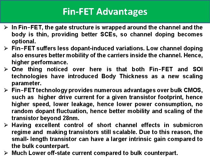 Fin-FET Advantages Ø In Fin-FET, the gate structure is wrapped around the channel and