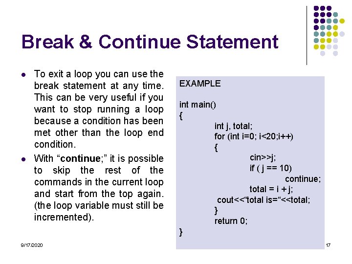 Break & Continue Statement l l To exit a loop you can use the