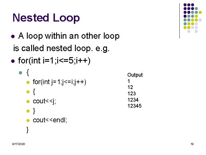 Nested Loop A loop within an other loop is called nested loop. e. g.