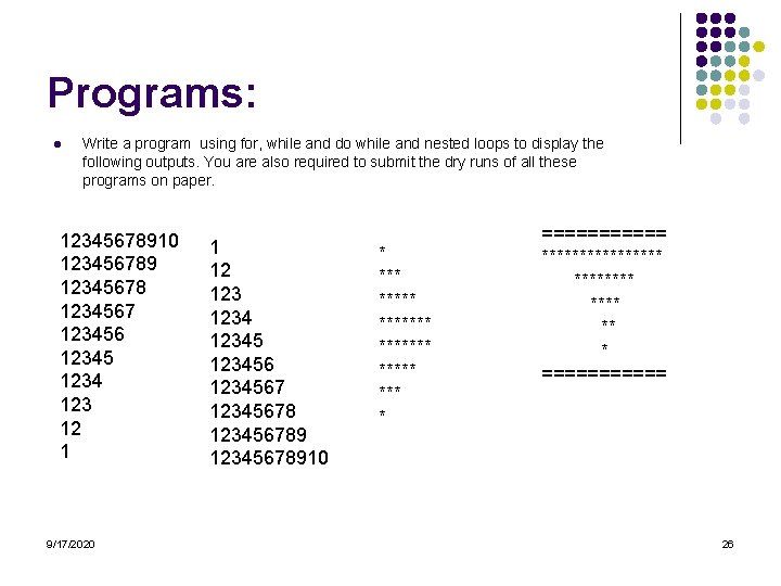 Programs: l Write a program using for, while and do while and nested loops