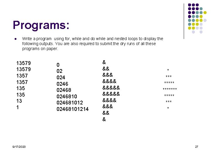 Programs: l Write a program using for, while and do while and nested loops