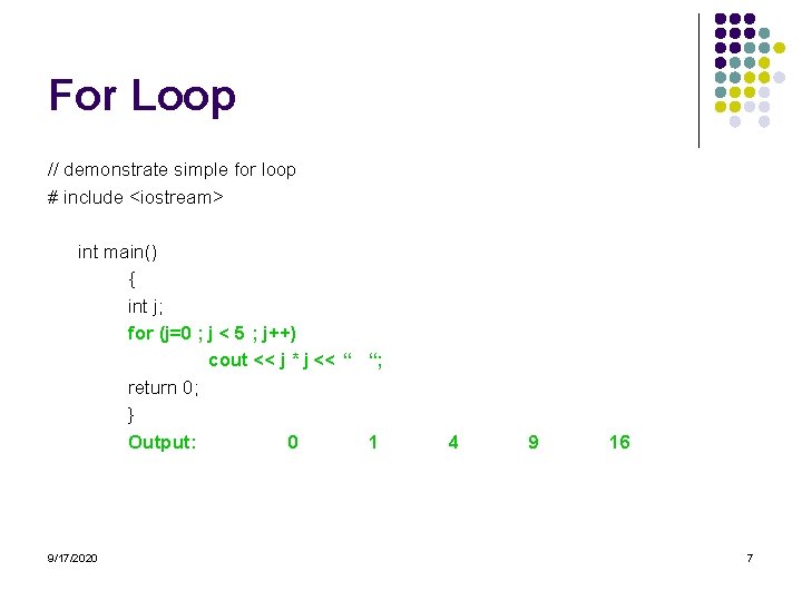 For Loop // demonstrate simple for loop # include <iostream> int main() { int