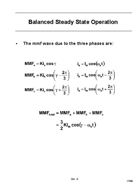 Balanced Steady State Operation § The mmf wave due to the three phases are: