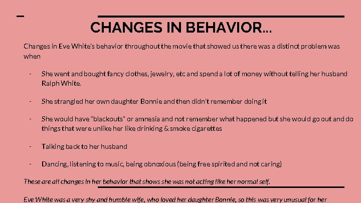 CHANGES IN BEHAVIOR. . . Changes in Eve White’s behavior throughout the movie that