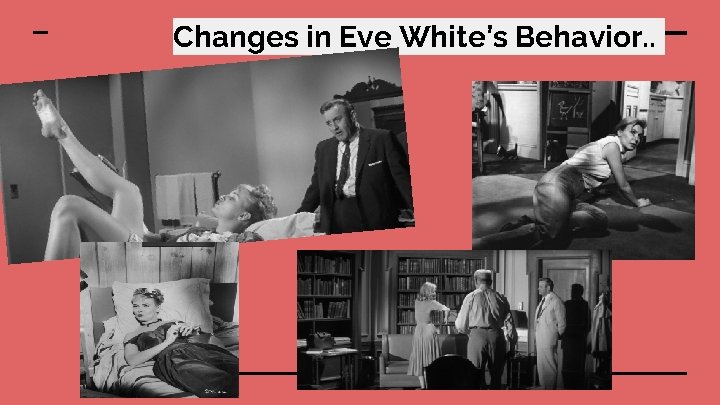 Changes in Eve White’s Behavior. . 