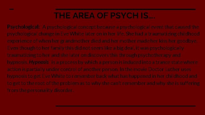 THE AREA OF PSYCH IS…. Psychological: A psychological concept because a psychological event that