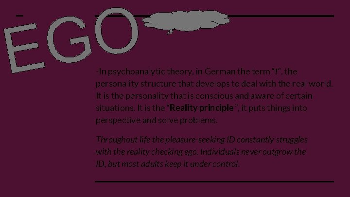 -In psychoanalytic theory, in German the term “I”, the personality structure that develops to