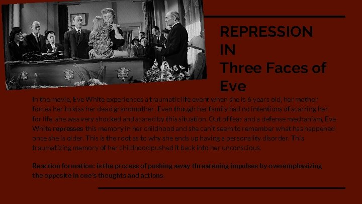 REPRESSION IN Three Faces of Eve In the movie, Eve White experiences a traumatic