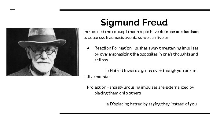 Sigmund Freud Introduced the concept that people have defense mechanisms to suppress traumatic events