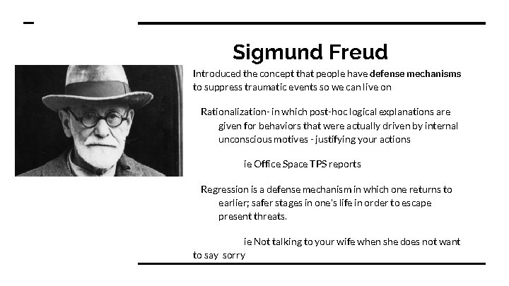 Sigmund Freud Introduced the concept that people have defense mechanisms to suppress traumatic events