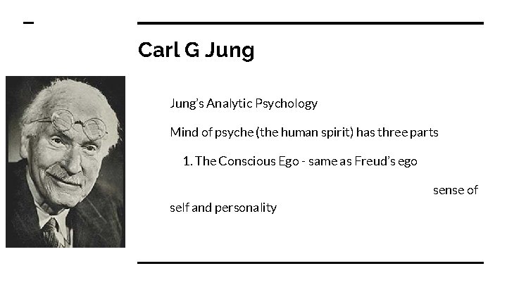 Carl G Jung’s Analytic Psychology Mind of psyche (the human spirit) has three parts