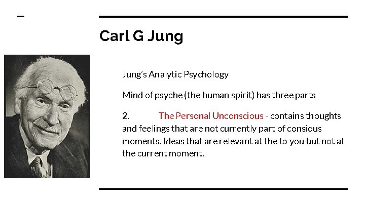 Carl G Jung’s Analytic Psychology Mind of psyche (the human spirit) has three parts