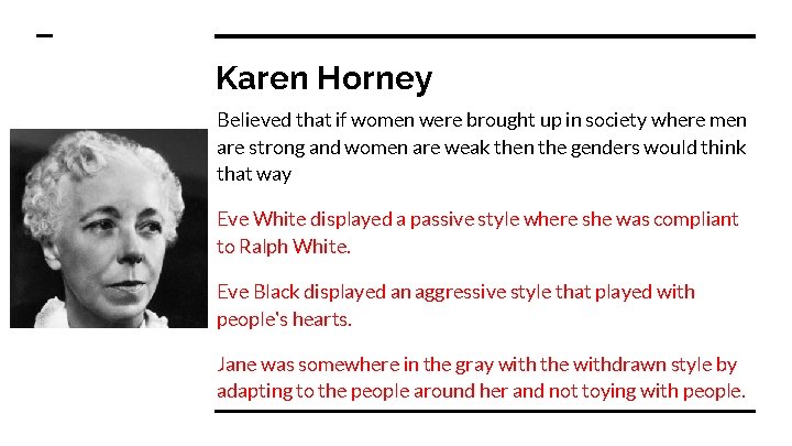 Karen Horney Believed that if women were brought up in society where men are