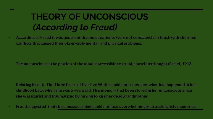 THEORY OF UNCONSCIOUS (According to Freud) - According to Freud it was apparent that