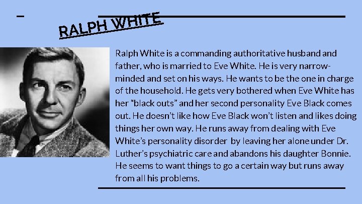 E T I H W ALPH R Ralph White is a commanding authoritative husband
