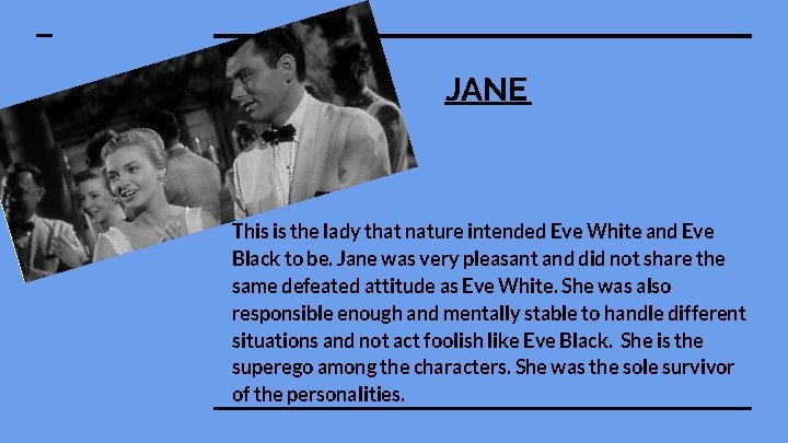 JANE This is the lady that nature intended Eve White and Eve Black to