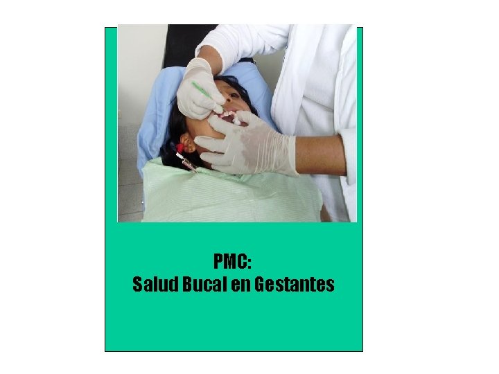 PMC: Salud Bucal en Gestantes 