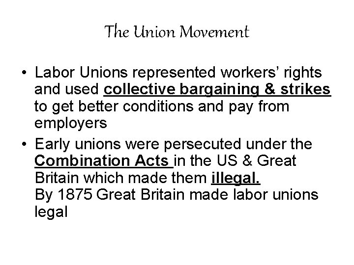 The Union Movement • Labor Unions represented workers’ rights and used collective bargaining &