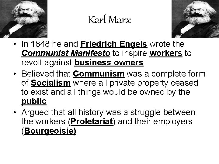 Karl Marx • In 1848 he and Friedrich Engels wrote the Communist Manifesto to