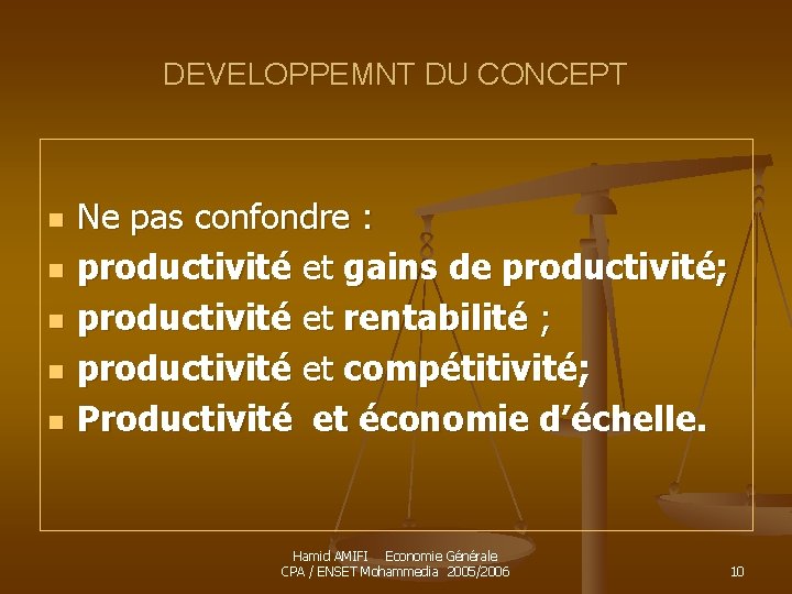 DEVELOPPEMNT DU CONCEPT n n n Ne pas confondre : productivité et gains de