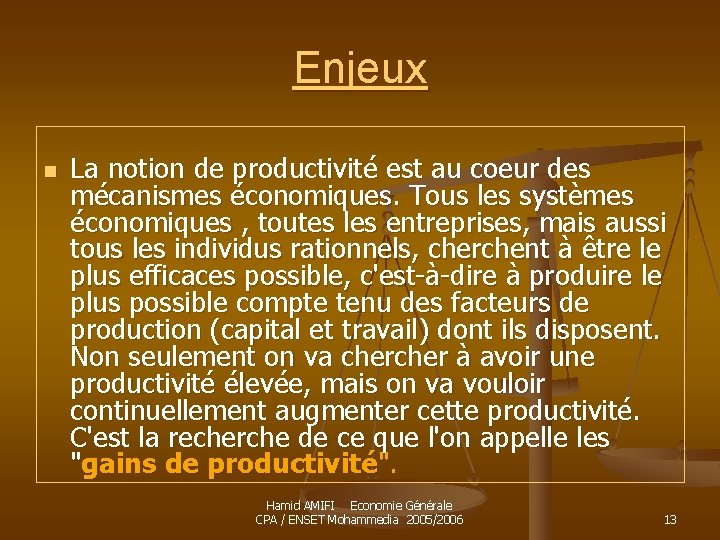 Enjeux n La notion de productivité est au coeur des mécanismes économiques. Tous les