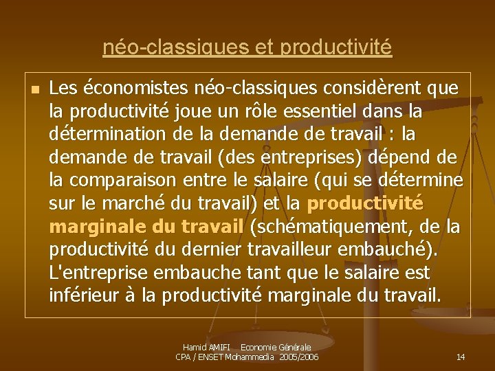 néo-classiques et productivité n Les économistes néo-classiques considèrent que la productivité joue un rôle