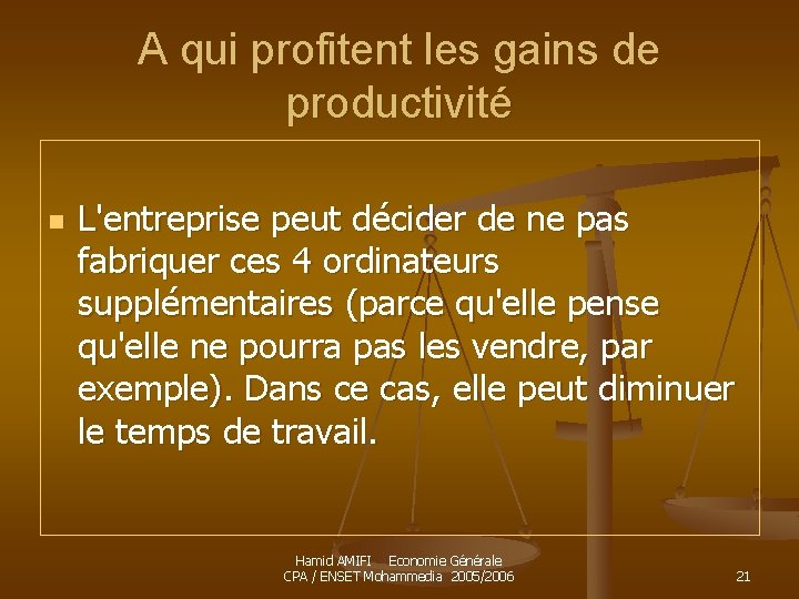 A qui profitent les gains de productivité n L'entreprise peut décider de ne pas