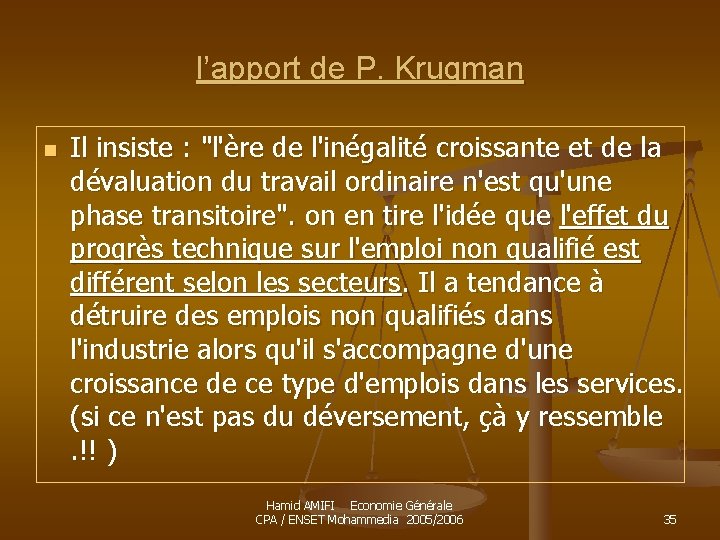 l’apport de P. Krugman n Il insiste : "l'ère de l'inégalité croissante et de