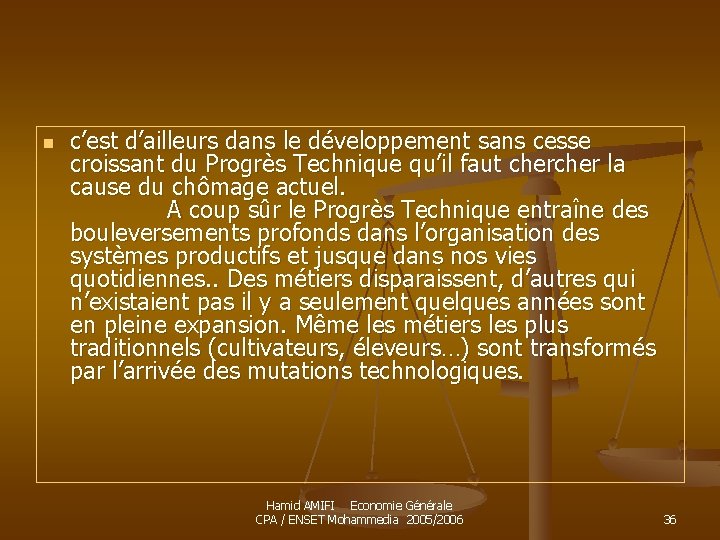 n c’est d’ailleurs dans le développement sans cesse croissant du Progrès Technique qu’il faut