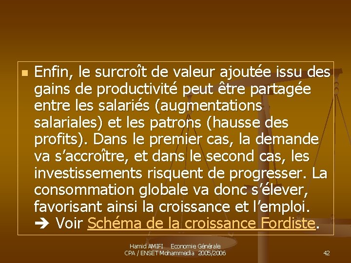 n Enfin, le surcroît de valeur ajoutée issu des gains de productivité peut être