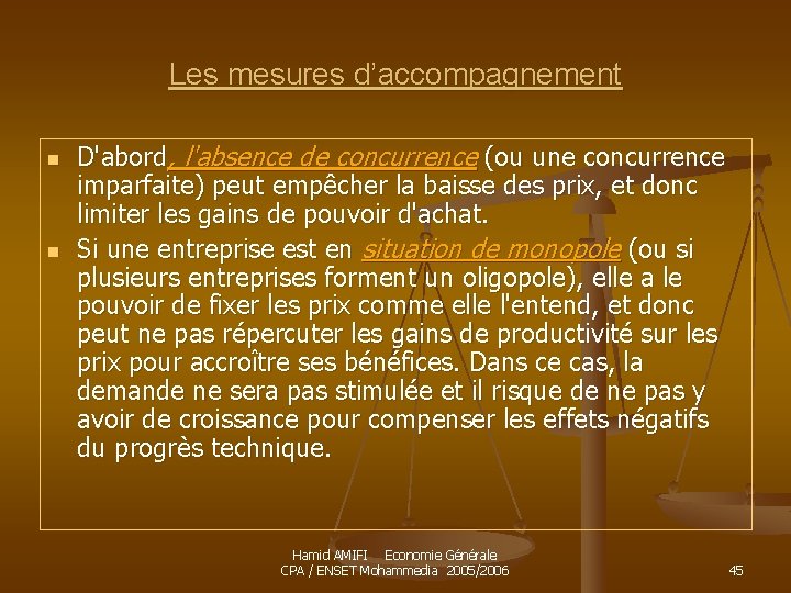 Les mesures d’accompagnement n n D'abord, l'absence de concurrence (ou une concurrence imparfaite) peut