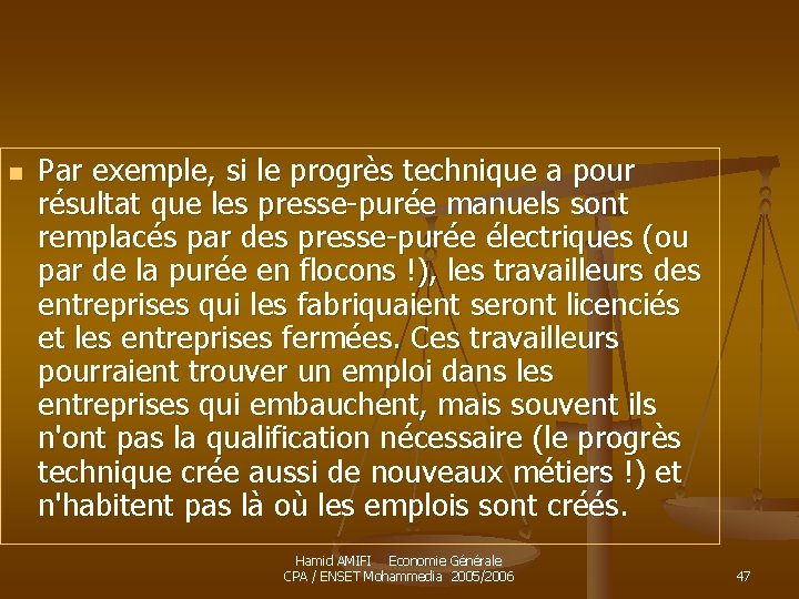 n Par exemple, si le progrès technique a pour résultat que les presse-purée manuels