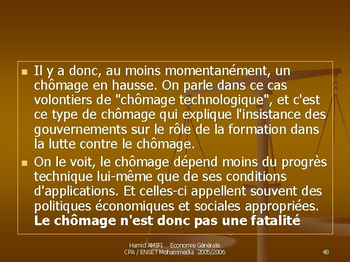 n n Il y a donc, au moins momentanément, un chômage en hausse. On