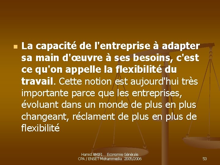 n La capacité de l'entreprise à adapter sa main d'œuvre à ses besoins, c'est