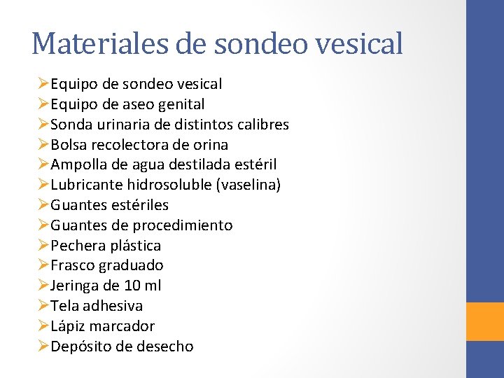 Materiales de sondeo vesical ØEquipo de aseo genital ØSonda urinaria de distintos calibres ØBolsa