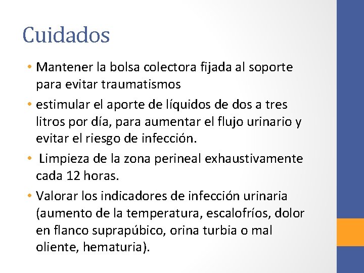 Cuidados • Mantener la bolsa colectora fijada al soporte para evitar traumatismos • estimular