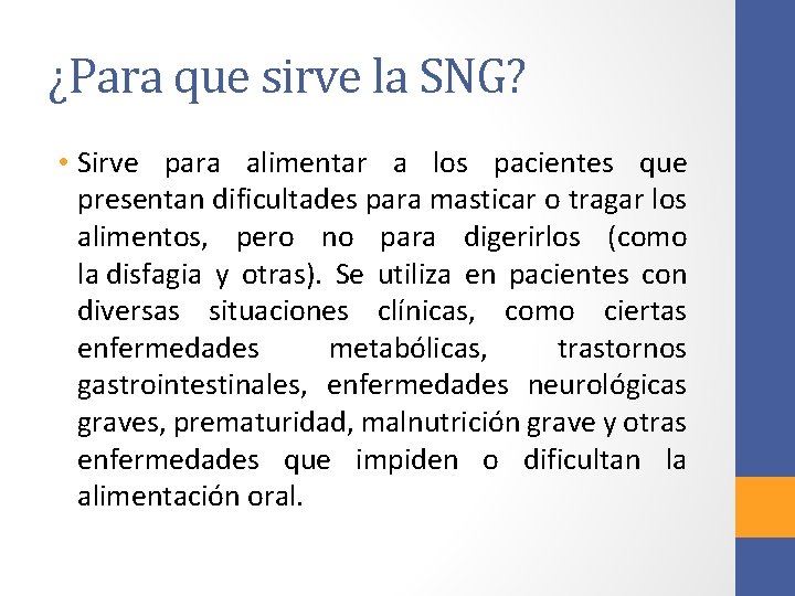 ¿Para que sirve la SNG? • Sirve para alimentar a los pacientes que presentan
