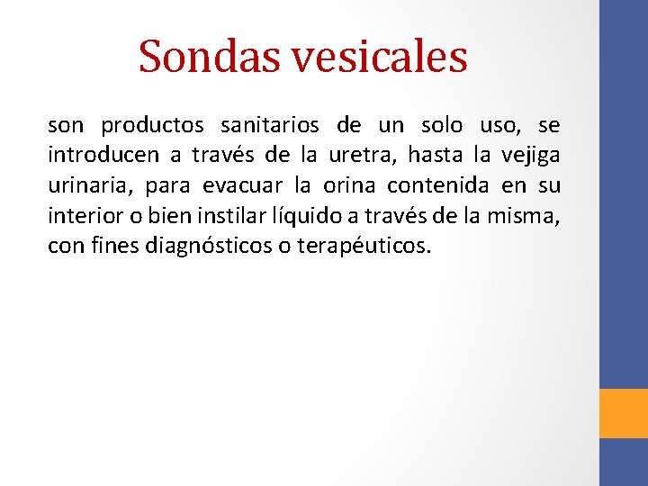 Sondas vesicales son productos sanitarios de un solo uso, se introducen a través de