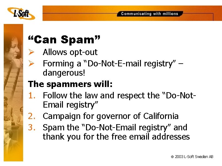“Can Spam” Ø Allows opt-out Ø Forming a “Do-Not-E-mail registry” – dangerous! The spammers
