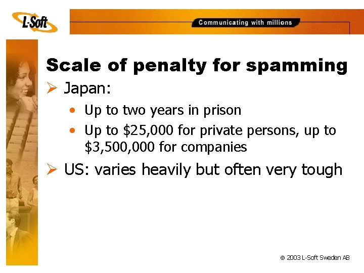 Scale of penalty for spamming Ø Japan: • Up to two years in prison