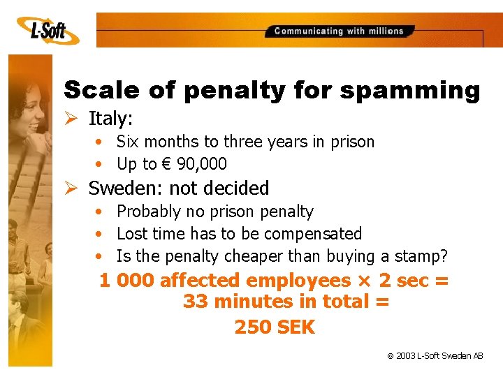 Scale of penalty for spamming Ø Italy: • Six months to three years in