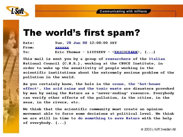 The world’s first spam? Date: Tue, 28 Jun 88 12: 08: 00 SET From: