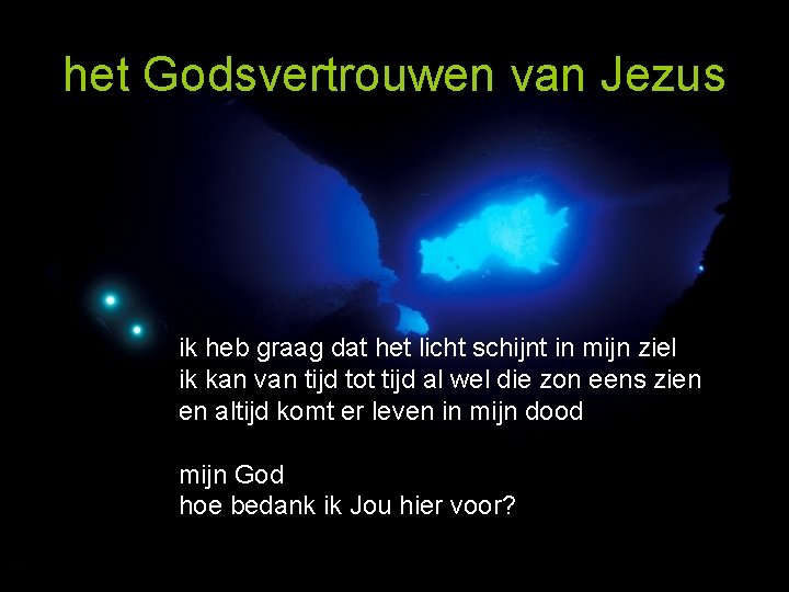 het Godsvertrouwen van Jezus ik heb graag dat het licht schijnt in mijn ziel