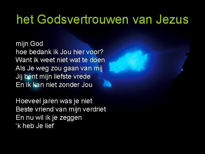 het Godsvertrouwen van Jezus mijn God hoe bedank ik Jou hier voor? Want ik