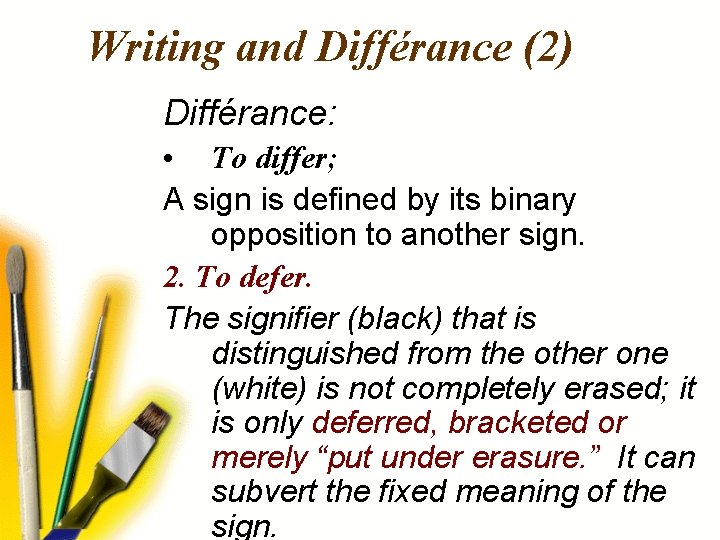 Writing and Différance (2) Différance: • To differ; A sign is defined by its