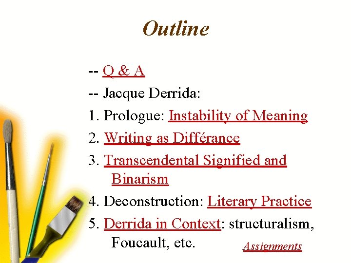 Outline -- Q & A -- Jacque Derrida: 1. Prologue: Instability of Meaning 2.