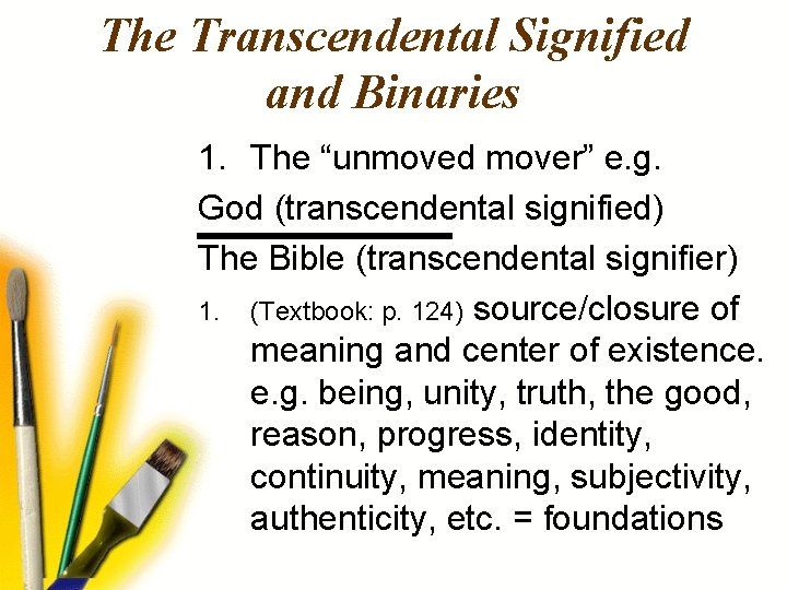 The Transcendental Signified and Binaries 1. The “unmoved mover” e. g. God (transcendental signified)